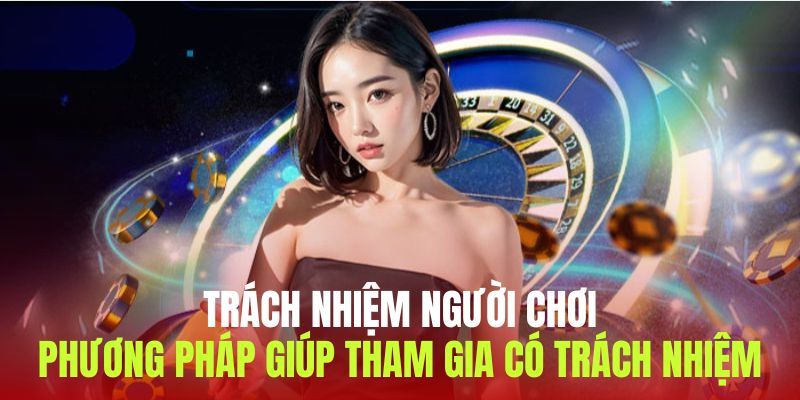 Chơi có trách nhiệm cách thức